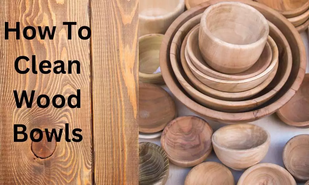 How To Clean Wood Bowls